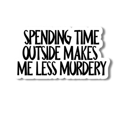 The Outdoors Make Me Less Murdery, Funny Sticker: Without a Hang Tag
