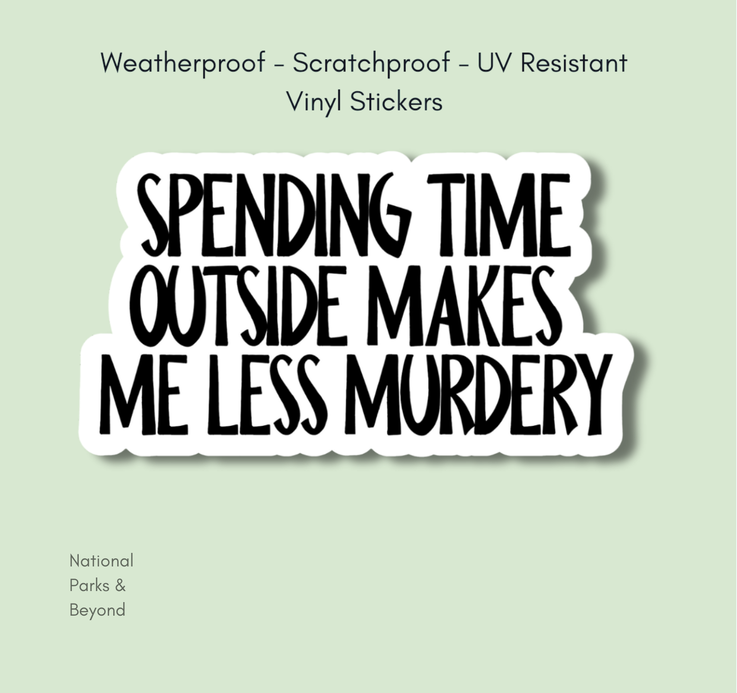 The Outdoors Make Me Less Murdery, Funny Sticker: Without a Hang Tag