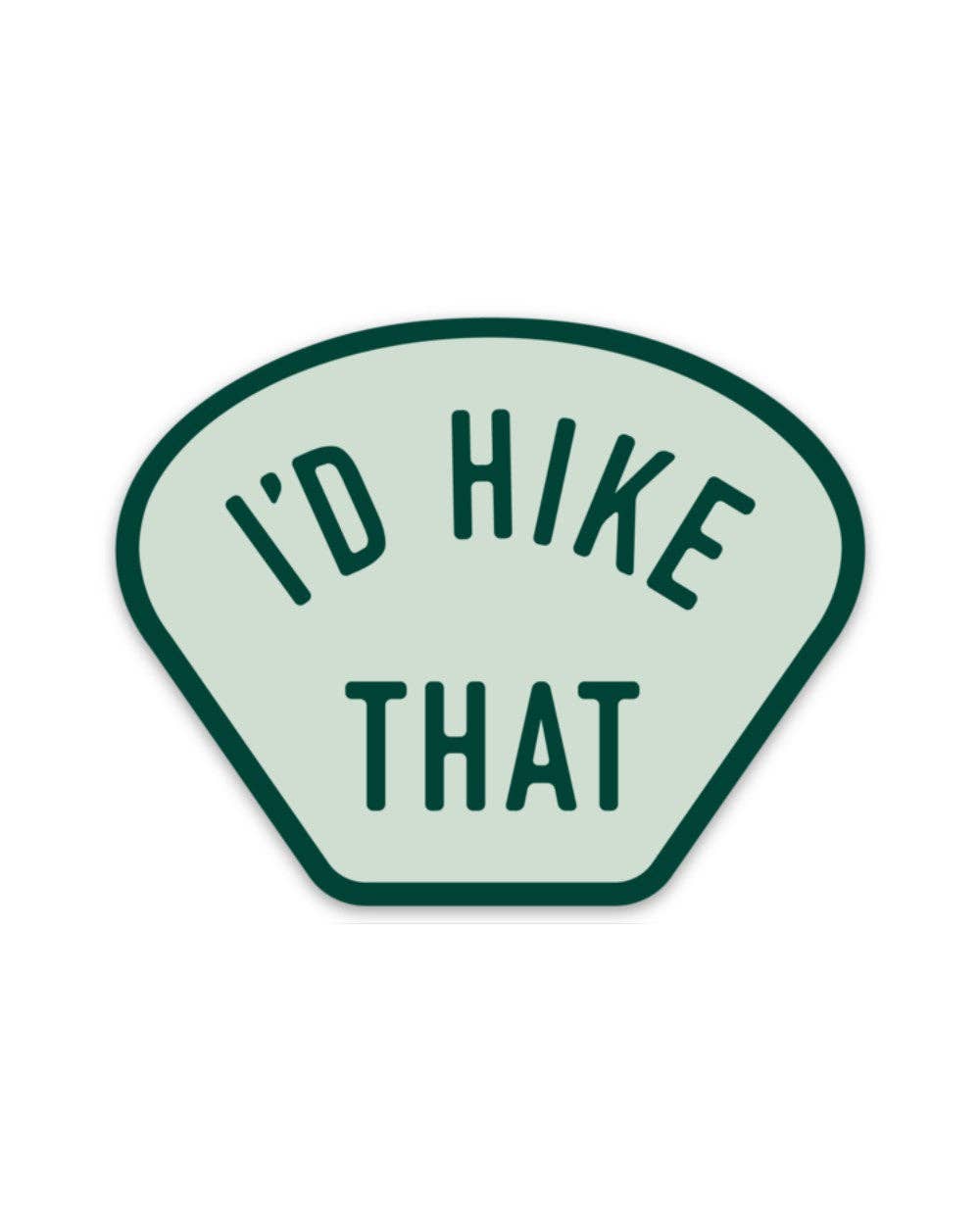 I'd Hike That | Sticker